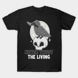 Never trust the living T-Shirt